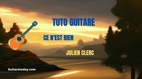 Accords guitare: " Ce n'est rien" Julien Clerc