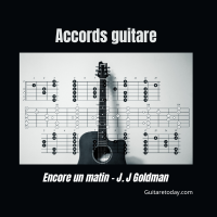 Apprenez à jouer "Encore un matin" de Jean-Jacques Goldman à la guitare : guide complet et accords gratuits