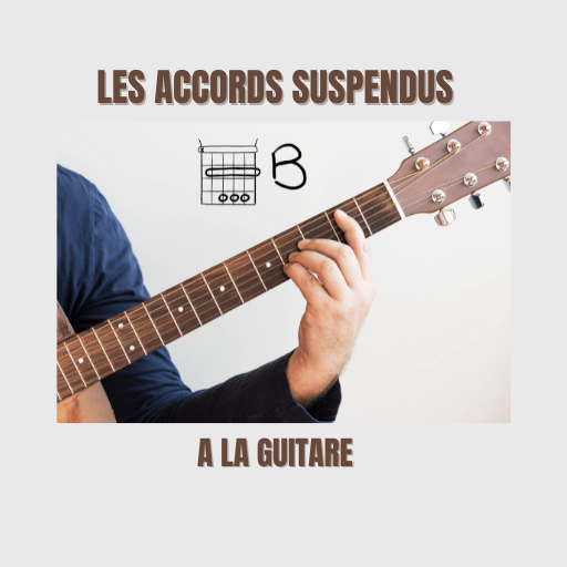 Comprendre les accords sus à la guitare : explications simples