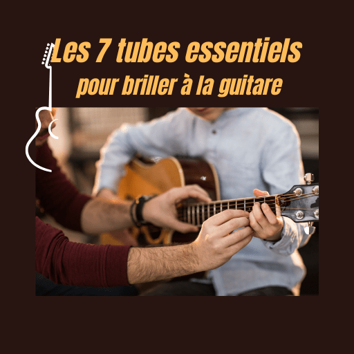 Maîtrisez 7 Tubes Légendaires à la Guitare avec Facilité