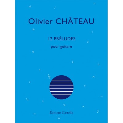 Olivier Chateau - 12 Preludes - Guitare